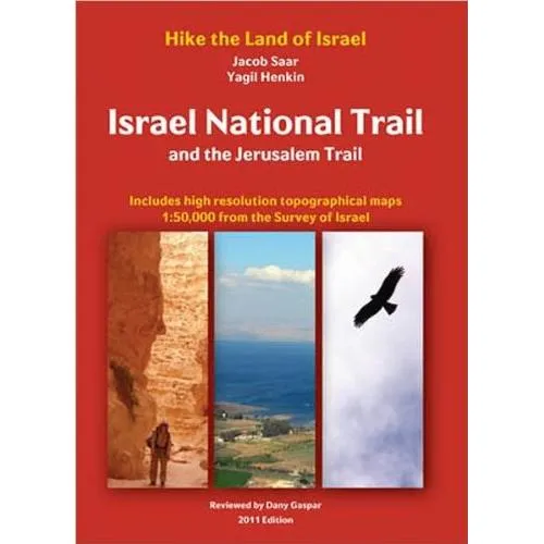 Hike the land of Israel Israel National Trail and the Jerusalem Trail By Jacob Saar 4th 2020 Edition