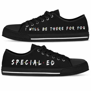 Sped Teacher Sped Team I Will Be There For You Low Top Shoes, Teacher Shoes, Low Top Sneakers